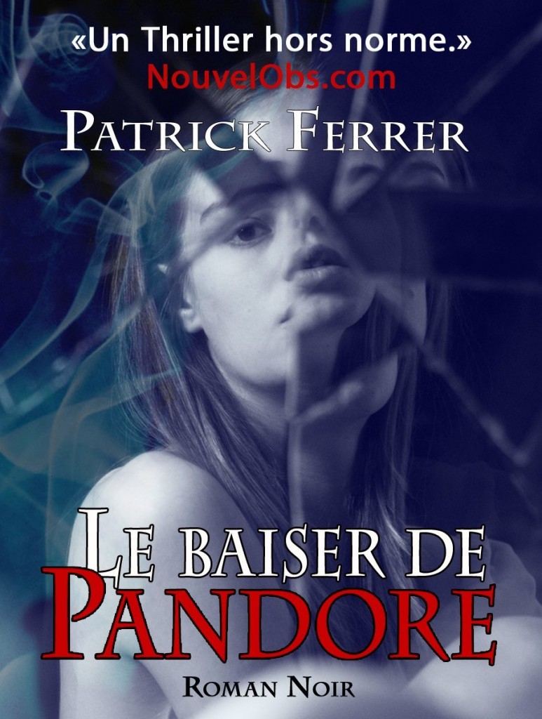 Le Baiser de Pandore – L’Intégrale, Patrick Ferrer